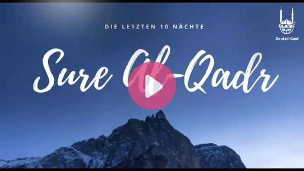 Die letzten 10 Nächte: Sure Al-Qadr. Ein Hadith über diese besondere Zeit.